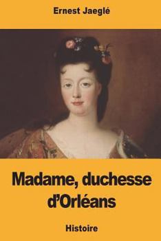 Paperback Madame, duchesse d'Orléans [French] Book