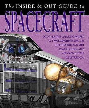 Hardcover The Inside and Out Guide to Spacecraft (Inside and Out Guides) Book