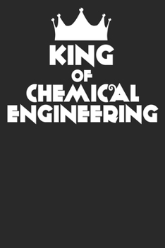 Paperback King Of Chemical Engineering: 6x9 Blank Lined Notebook Journal 110 Pages Funny Gift For Chemical Engineers Book