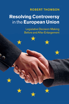 Paperback Resolving Controversy in the European Union: Legislative Decision-Making Before and After Enlargement Book