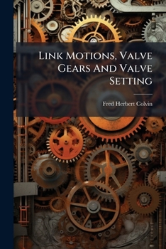 Paperback Link Motions, Valve Gears And Valve Setting Book