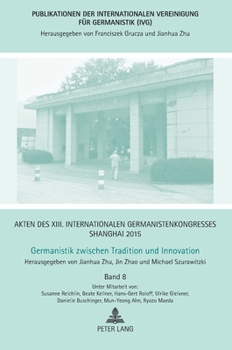 Hardcover Akten des XIII. Internationalen Germanistenkongresses Shanghai 2015 -Germanistik zwischen Tradition und Innovation: Band 8 [German] Book