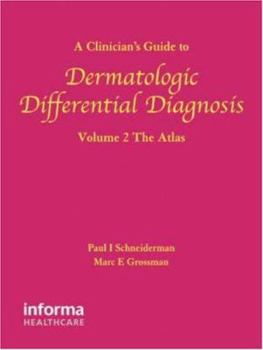 Hardcover A Clinician's Guide to Dermatologic Differential Diagnosis, Volume 2: The Atlas Book