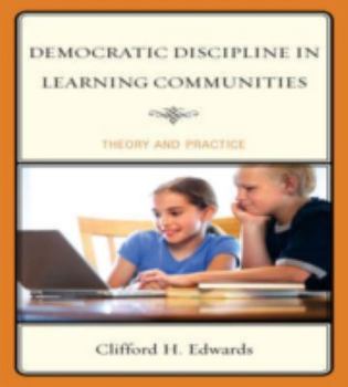 Hardcover Democratic Discipline in Learning Communities: Theory and Practice Book