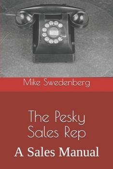Paperback The Pesky Sales Rep: A Sales Manual Book