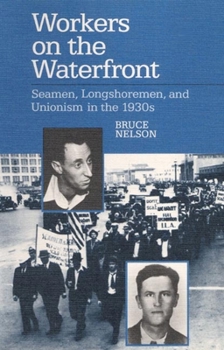 Workers on the Waterfront: Seamen, Longshoremen, and Unionism in the 1930s (Working Class in American History) - Book  of the Working Class in American History