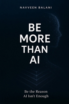 Paperback Be More Than AI: Be the Reason AI Isn't Enough Book
