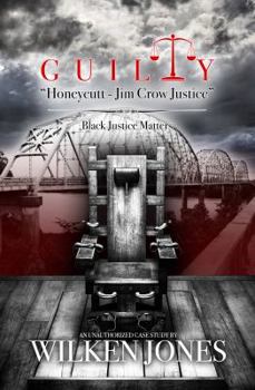 Paperback Guilty Honeycutt - Jim Crow Justice: Black Justice Matters Book