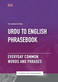 Paperback Urdu To English Phrasebook - Everyday Common Words And Phrases (The Language School) Book