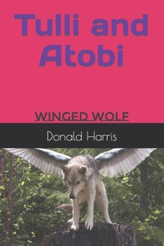 Paperback Tulli and Atobi: Winged Wolf Book