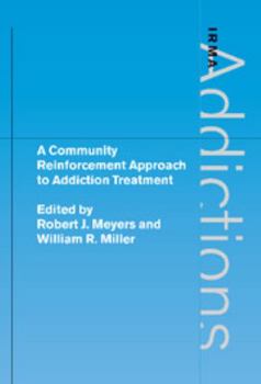 A Community Reinforcement Approach to Addiction Treatment - Book  of the International Research Monographs in the Addictions