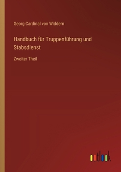 Paperback Handbuch für Truppenführung und Stabsdienst: Zweiter Theil [German] Book