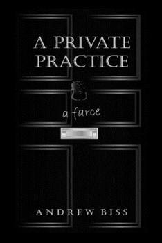 Paperback A Private Practice: A Farce Book