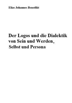 Paperback Der Logos und die Dialektik von Sein und Werden, Selbst und Persona [German] Book
