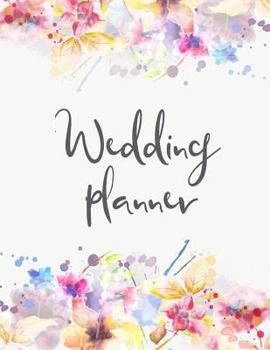 Wedding Planner: The Ultimate Wedding Planner. Essential Tools to Plan the Perfect Wedding, Journal, Scheduling, Organizing, Supplier, Budget Planner, Checklists, Worksheets