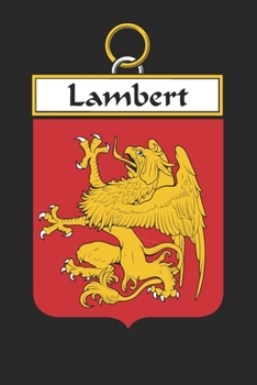 Paperback Lambert: Lambert Coat of Arms and Family Crest Notebook Journal (6 x 9 - 100 pages) Book