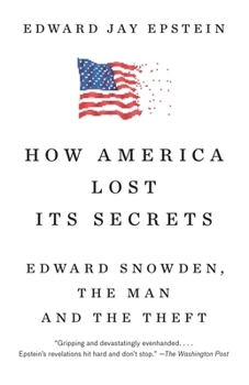 Paperback How America Lost Its Secrets: Edward Snowden, the Man and the Theft Book