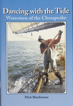 Hardcover Dancing with the Tide: Watermen of the Chesapeake: Watermen of the Chesapeake Book