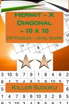 Paperback Killer Sudoku - Hermit - X Diagonal - 10 x 10 - 250 Puzzles - Level Silver: Great option to relax Book
