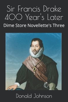 Paperback Sir Francis Drake 400 Year's Later: Dime Store Novellette's Three Book