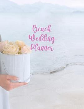 Paperback Beach Wedding Planner: Large Wedding Planning Notebook & Organizer with Complete Checklists, Budget Planner, Worksheets, Journal Pages, and M Book