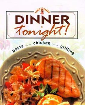 Hardcover Dinner Tonight!: Pasta, Chicken, Grilling Book
