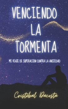 Paperback Venciendo la Tormenta: Mi Viaje de Superación de la Ansiedad [Spanish] Book