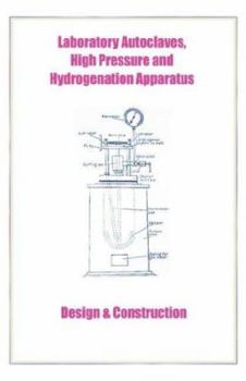 Hardcover Laboratory Autoclaves, High Pressure and Hydrogenation Apparatus - Design & Construction Book