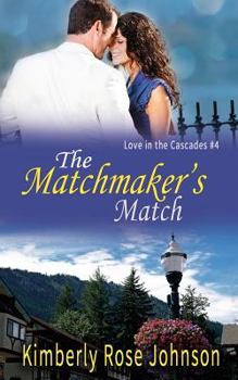 The Matchmaker's Match - Book #4 of the Love in the Cascades