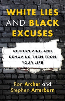 Paperback White Lies and Black Excuses: Recognizing and Removing Them from Your Life Book