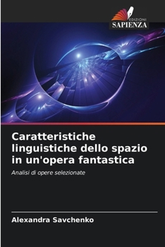 Caratteristiche linguistiche dello spazio in un'opera fantastica (Italian Edition)