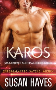 Paperback Karos: Star-Crossed Alien Mail Order Brides (Intergalactic Dating Agency) Book
