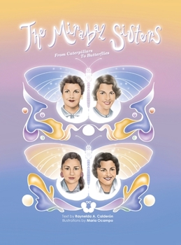 Hardcover The Mirabal Sisters, From Caterpillars to Butterflies Book
