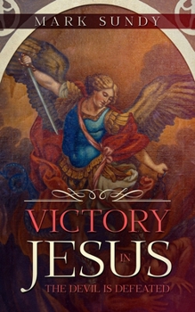 Paperback Victory In Jesus: The Devil Is Defeated Book