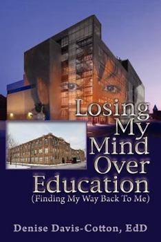 Paperback Losing My Mind Over Education (Finding My Way Back to Me) Book
