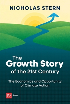 Paperback The Growth Story of the 21st Century: The Economics and Opportunity of Climate Action Book