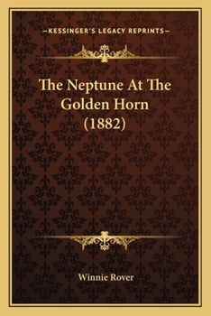 Paperback The Neptune At The Golden Horn (1882) Book