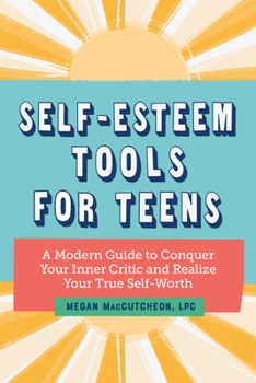 Paperback Self-Esteem Tools for Teens: A Modern Guide to Conquer Your Inner Critic and Realize Your True Self Worth Book