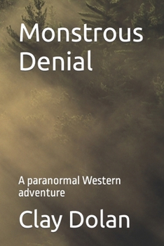 Paperback Monstrous Denial: A paranormal Western adventure Book