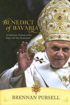 Hardcover Benedict of Bavaria: An Intimate Portrait of the Pope and His Homeland Book