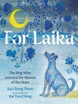 Hardcover For Laika: The Dog Who Learned the Names of the Stars Book