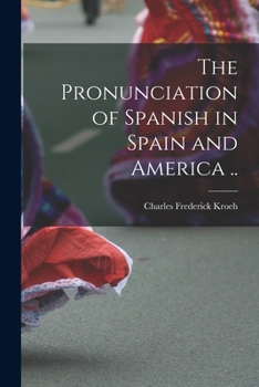 Paperback The Pronunciation of Spanish in Spain and America .. Book