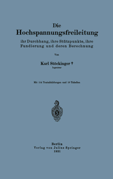 Paperback Die Hochspannungsfreileitung: Ihr Durchhang, Ihre Stützpunkte, Ihre Fundierung Und Deren Berechnung [German] Book