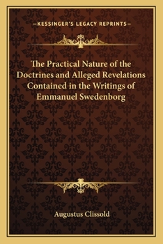 Paperback The Practical Nature of the Doctrines and Alleged Revelations Contained in the Writings of Emmanuel Swedenborg Book