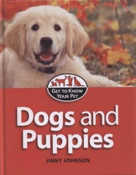 Hardcover Dogs and Puppies (Get to Know Your Pet) Book