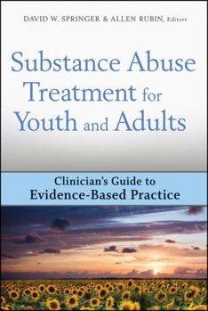 Hardcover Substance Abuse Treatment for Youth and Adults: Clinician's Guide to Evidence-Based Practice Book