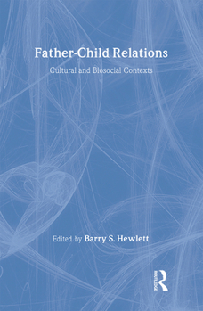 Hardcover Father-Child Relations: Cultural and Biosocial Contexts Book