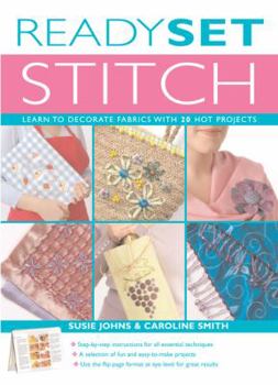 Spiral-bound Ready, Set, Stitch: Learn to Decorate Fabrics with 20 Hot Projects Book
