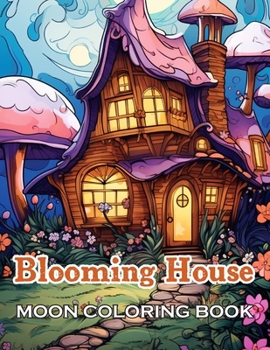 Blooming House Moon Coloring Book: 100+ Unique and Beautiful Designs for All Fans