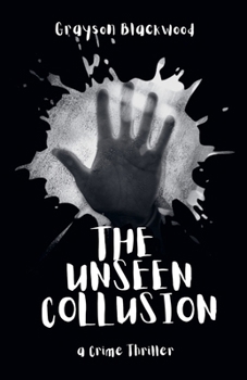 Paperback The Unseen Collusion: a Crime Thriller Book